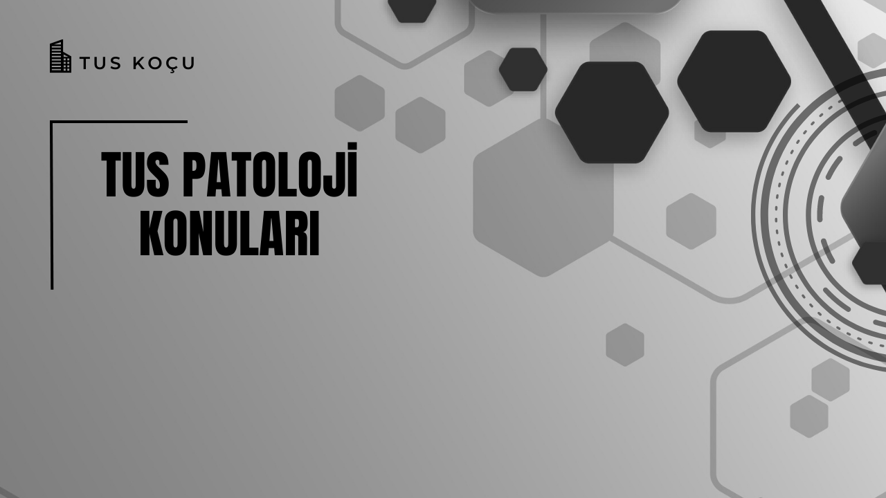TUS Patoloji Konuları ve Soru Dağılımı 2023