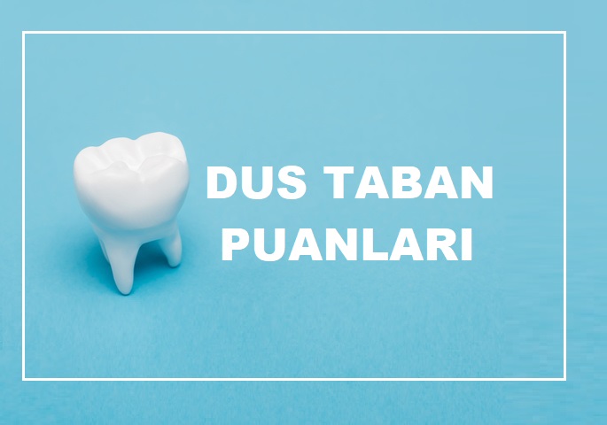 DUS Restoratif Diş Tedavisi Taban Puanları ve Sıralamaları 2023